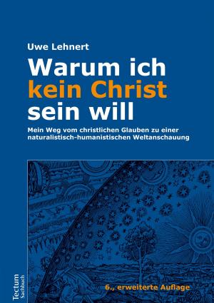 Cover of the book Warum ich kein Christ sein will by Ernst Wolff