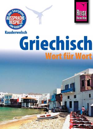 Cover of the book Reise Know-How Kauderwelsch Griechisch - Wort für Wort: Kauderwelsch-Sprachführer Band 4 by Roberto Strauss