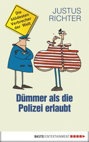 Cover of the book Dümmer als die Polizei erlaubt by Adrian Doyle