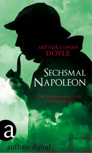 Cover of the book Sechsmal Napoleon by Arthur Conan Doyle