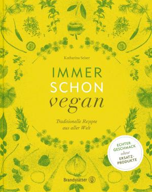 Cover of the book Immer schon vegan by Ilse König, Inge Prader, Clara Monti