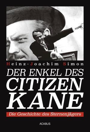 Cover of the book Der Enkel des Citizen Kane. Die Geschichte des Sternenjägers by Stella Michels