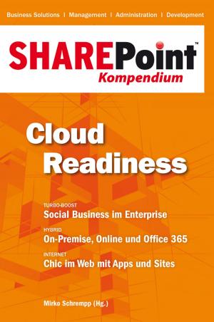 Cover of the book SharePoint Kompendium - Bd. 1: Cloud Readiness by Matthias Fischer, Dr. Holger Schwichtenberg, Martin Möllenbeck