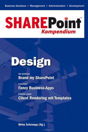 Cover of the book SharePoint Kompendium - Bd. 2: Design by Christian Meder, Bernhard Pflugfelder, Eberhard Wolff