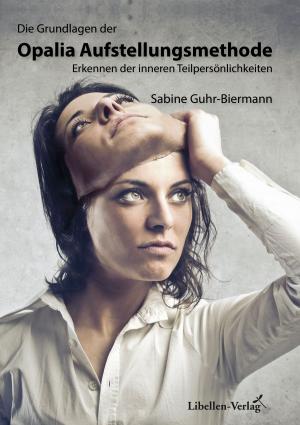 Book cover of Die Grundlagen der Opalia Aufstellungsmethode