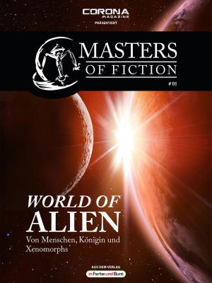 Book cover of Masters of Fiction 1: World of Alien - Von Menschen, Königin und Xenomorphs