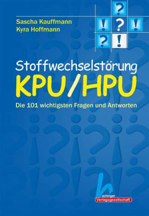 Book cover of Stoffwechselstörung KPU/HPU: Die 101 wichtigsten Fragen und Antworten
