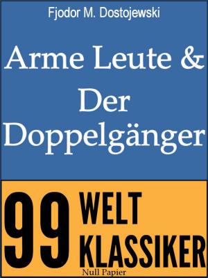 Cover of the book Arme Leute und Der Doppelgänger by Fjodor Michailowitsch Dostojewski