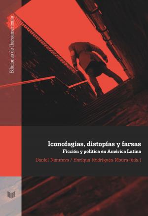 Cover of the book Iconofagias, distopías y farsas by Martha Elena Munguía Zatarain