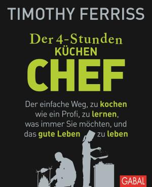Cover of the book Der 4-Stunden-(Küchen-)Chef by Steve Kroeger