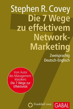 Cover of the book Die 7 Wege zu effektivem Network-Marketing by Stephen R. Covey