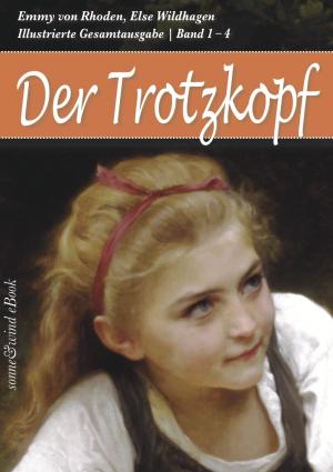 Book cover of Der Trotzkopf - Gesamtausgabe (Band 1 - 4): Der Trotzkopf, Trotzkopfs Brautzeit, Aus Trotzkopfs Ehe, Trotzkopf als Großmutter (Illustriert)