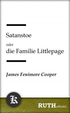 Cover of the book Satanstoe oder die Familie Littlepage by Alois Theodor Sonnleitner