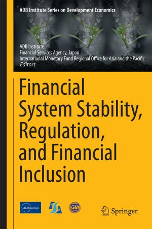 Cover of the book Financial System Stability, Regulation, and Financial Inclusion by Naoyuki Fuse, Tasuku Kitamura, Takashi Haramura, Kentaro Arikawa, Michio Imafuku