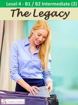 Cover of the book The Legacy by I Talk You Talk Press