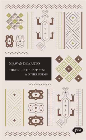 Cover of the book The Origin of Happiness & Other Poems by Monika Arnez, Linda Christanty, Debra Yatim