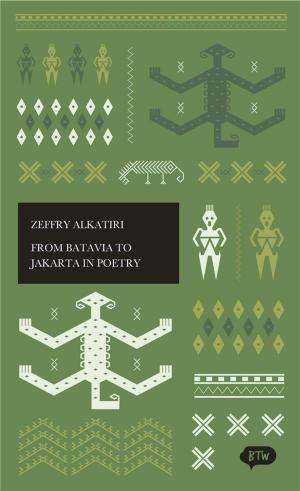 Cover of the book From Batavia to Jakarta in Poetry by Michael Groß, Acep Zamzam Noor, John McGlynn