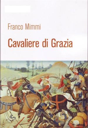 Cover of the book Cavaliere di grazia by Jérôme Bezançon