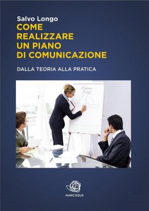 Cover of the book Come realizzare un Piano di Comunicazione - Dalla teoria alla pratica by RAWEE M.