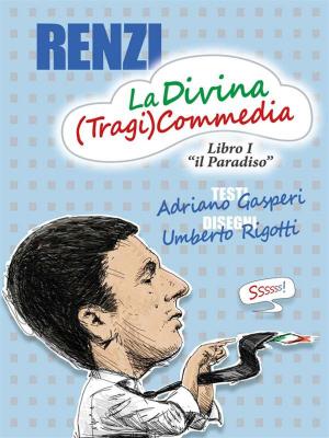 Cover of the book RENZI, La Divina (Tragi)Commedia by Ahmed Hamzah