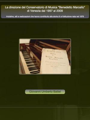 Cover of the book La direzione del Conservatorio di Musica Benedetto Marcello di Venezia dal 1997 al 2009 by Giovanni A.