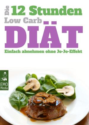 bigCover of the book Die 12-Stunden-Low-Carb-Diät - Einfach abnehmen ohne Jo-Jo-Effekt. Tagespläne, Tipps und schlanke Rezepte für das 12-Stunden-Konzept by 