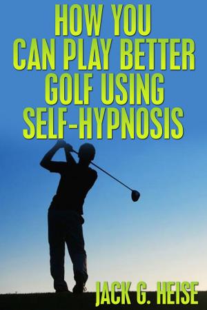 Cover of the book How You Can Play Better Golf Using Self-Hypnosis by Yogi Ramacharaka
