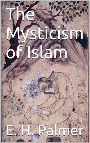 Cover of the book The mysticism of Islam by Percy Bysshe Shelley, Albert Savine