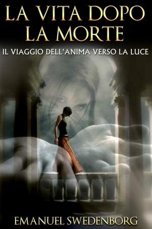 Cover of the book La vita dopo la morte by Moses Hull