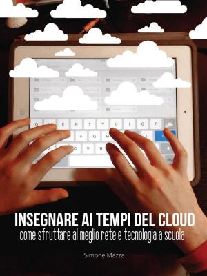 Cover of the book Insegnare ai tempi del cloud by Stefano Benedetti