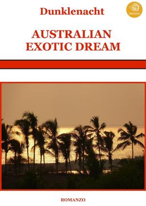 Cover of the book Australian exotic dream by Terrence Rules