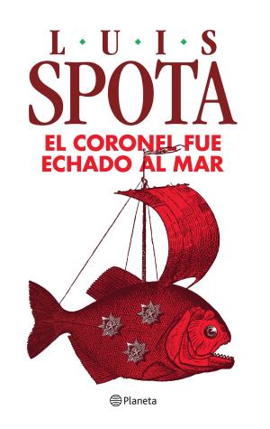 Cover of the book El coronel fue echado al mar by Juan José Sánchez, Chris Aubeck