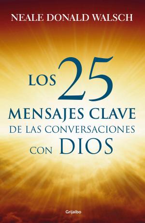 Cover of the book Los 25 mensajes clave de las Conversaciones con Dios by Jaime Alfonso Sandoval