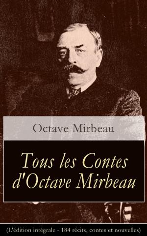 Cover of the book Tous les Contes d'Octave Mirbeau (L'édition intégrale - 184 récits, contes et nouvelles) by Oscar Wilde