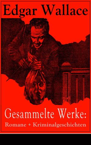 Cover of the book Gesammelte Werke: Romane + Kriminalgeschichten by Alex Dogman