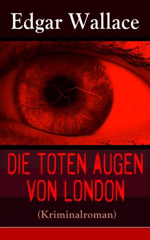 Cover of the book Die toten Augen von London (Kriminalroman) by Walther Kabel
