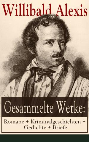 bigCover of the book Gesammelte Werke: Romane + Kriminalgeschichten + Gedichte + Briefe by 