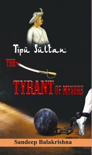 Cover of the book Tipu Sultan- The Tyrant of Mysore by Barbara Michael