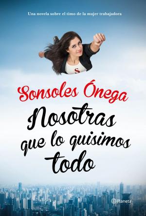 Cover of the book Nosotras que lo quisimos todo by Joaquín Leguina