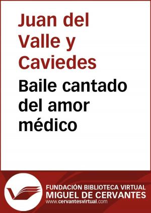 Cover of the book Baile cantado del amor médico by Tirso de Molina