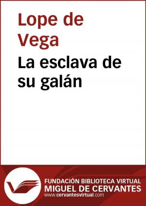 Cover of the book La esclava de su galán by Lope de Vega