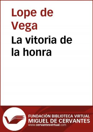 Cover of the book La vitoria de la honra by Miguel de Cervantes