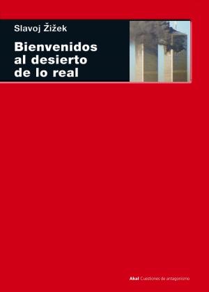 Cover of the book Bienvenidos al desierto de lo real by Pedro A. Piedras Monroy