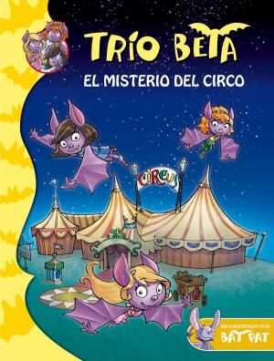Cover of the book El misterio del circo (Trío Beta 9) by Patricia Cornwell