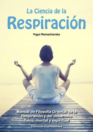Cover of the book La Ciencia de la Respiración by Raymond Andrea