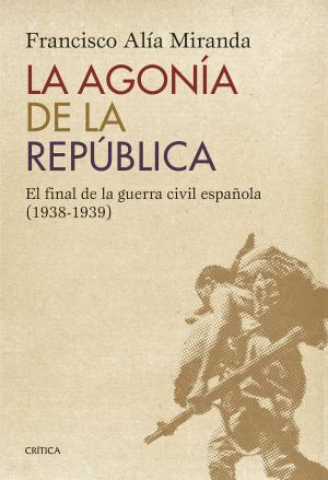 Cover of the book La agonía de la República by Francisca Serrano Ruiz