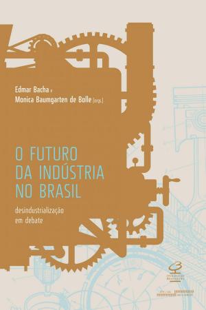 Cover of the book O futuro da indústria no Brasil by Marcia Angelita Tiburi, Andrea Dias