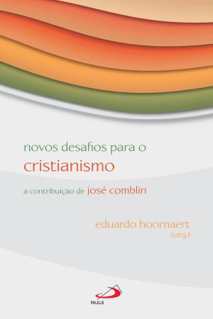 Cover of the book Novos desafios para o Cristianismo by Antônio Joaquim Severino