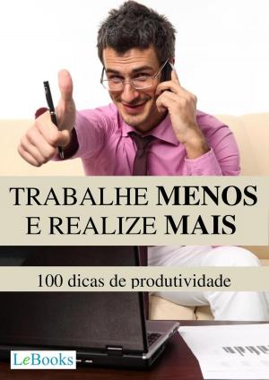 Cover of the book Trabalhe menos e realize mais by Regina Panzoldo