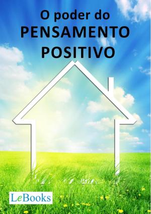 Cover of the book O poder do pensamento positivo by Edições Lebooks